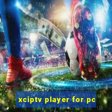 xciptv player for pc